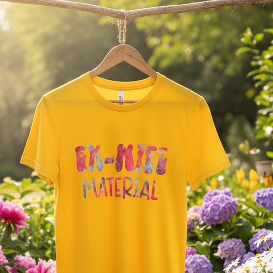 Ex-wife material Tshirt