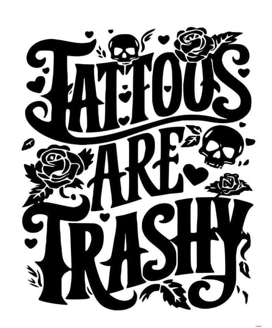 Tattoos are trashy T-Shirt