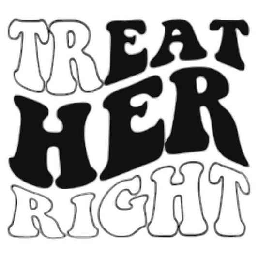 trEAT HER RIGHT T-Shirt